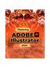 Kniha Mastering Adobe Illustrator 2024 : Your Ultimate Toolkit for Crafting Seamless Arts, Visual Innovations and Digital Illustrations from Beginner To Pro