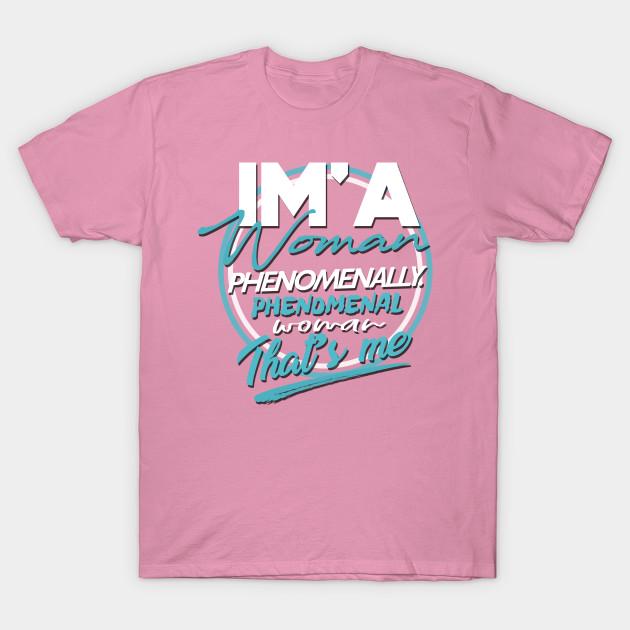 T Shirt Women Im A Woman Phenomenally Cool Phenomenal Woman Gift Harajuku Print Kawaii Tshirt Summer Short Sleeve Female T-Shirt Top Tee