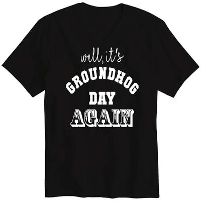 Well It's Groundhog Day Again Funny Cool Unisex V-Neck Graphics Tee T-Shirt