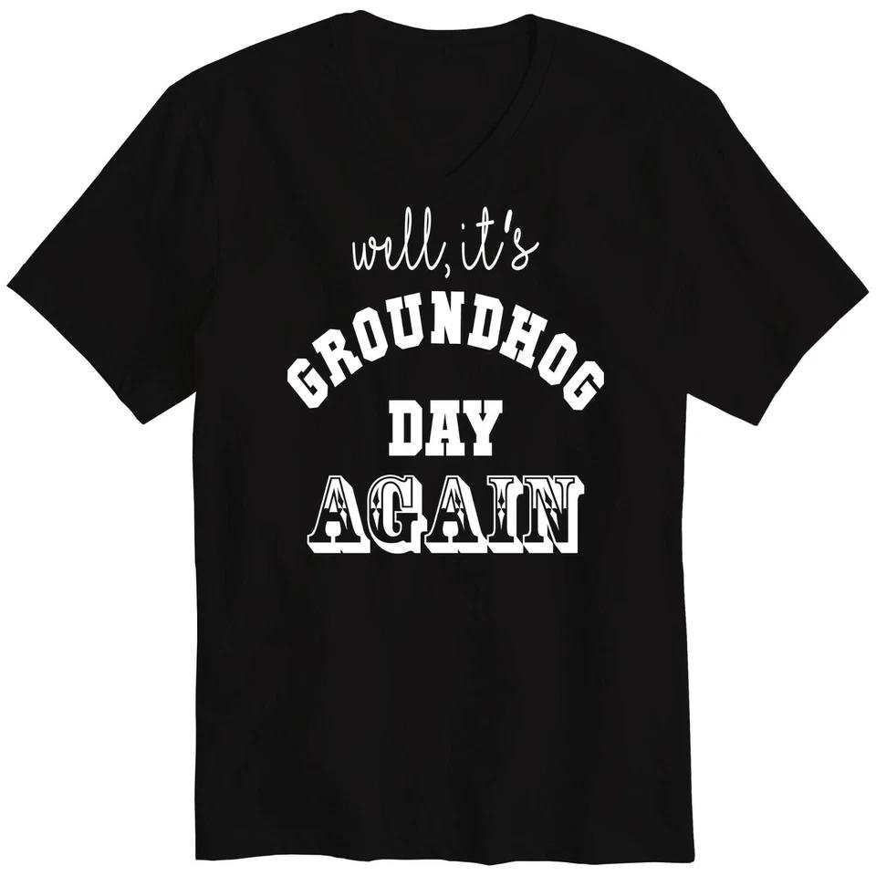 

Well It s Groundhog Day Again Funny Cool Unisex V-Neck Graphics Tee T-Shirt M