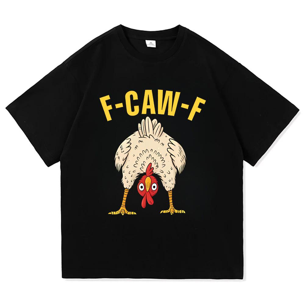 F Caw F Chicken TShirts Men Amazing Cotton Tee Shirt Round Neck Short Sleeve T Shirts Clothes