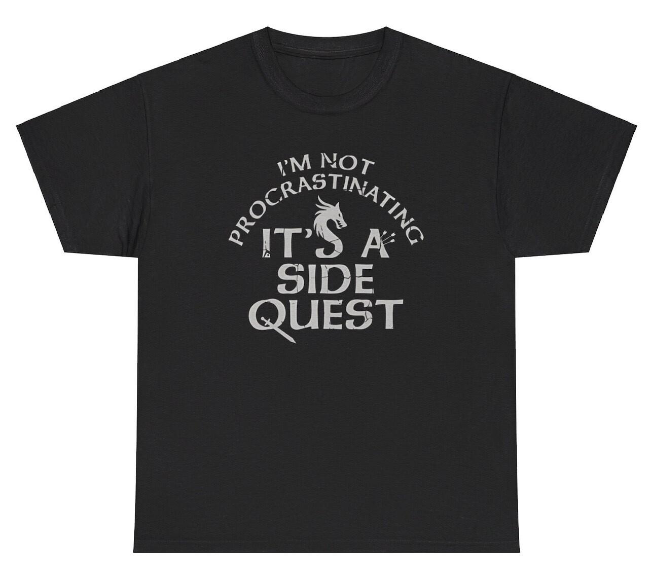 I m Not Procrastinating It s A Side Quest TShirt Funny Excuse Quote Gag Gift Tee L