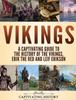 The Vikings A Captivating Guide To The History Of The Vikings Erik The Red And Leif by Captivating History - Hardback Book