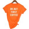 Ok But First Coffee Women Shirts Summer Casual Tee Streetwear Short Tshirt Korean Kawaii Funny T