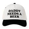Fashion DADDY NEEDS A BEER Baseball Cap Letter Embroidery Cotton Sun Hat Hip Hop Adjustable Visor Outdoor