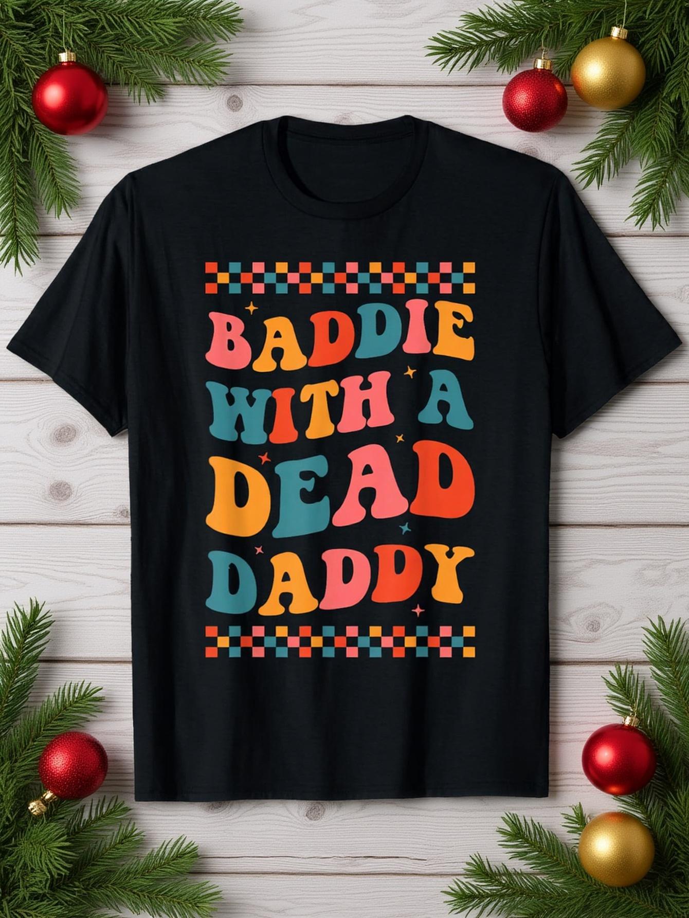 Baddie With A Dead Daddy Dead Dad Club Funny Baddie T-Shirt S разноцветный