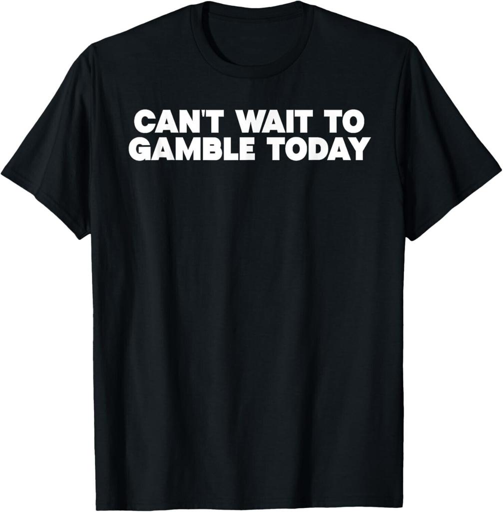 Retro Humor Funny Saying Cant Wait To Gamble Today Men Women Unisex T Shirt