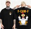 Funny FCawF Chicken FCAWF Chicken Meme Mens Summer Tshirt 100 Cotton Loose Tshirt Interesting Shortsleeved Shirt