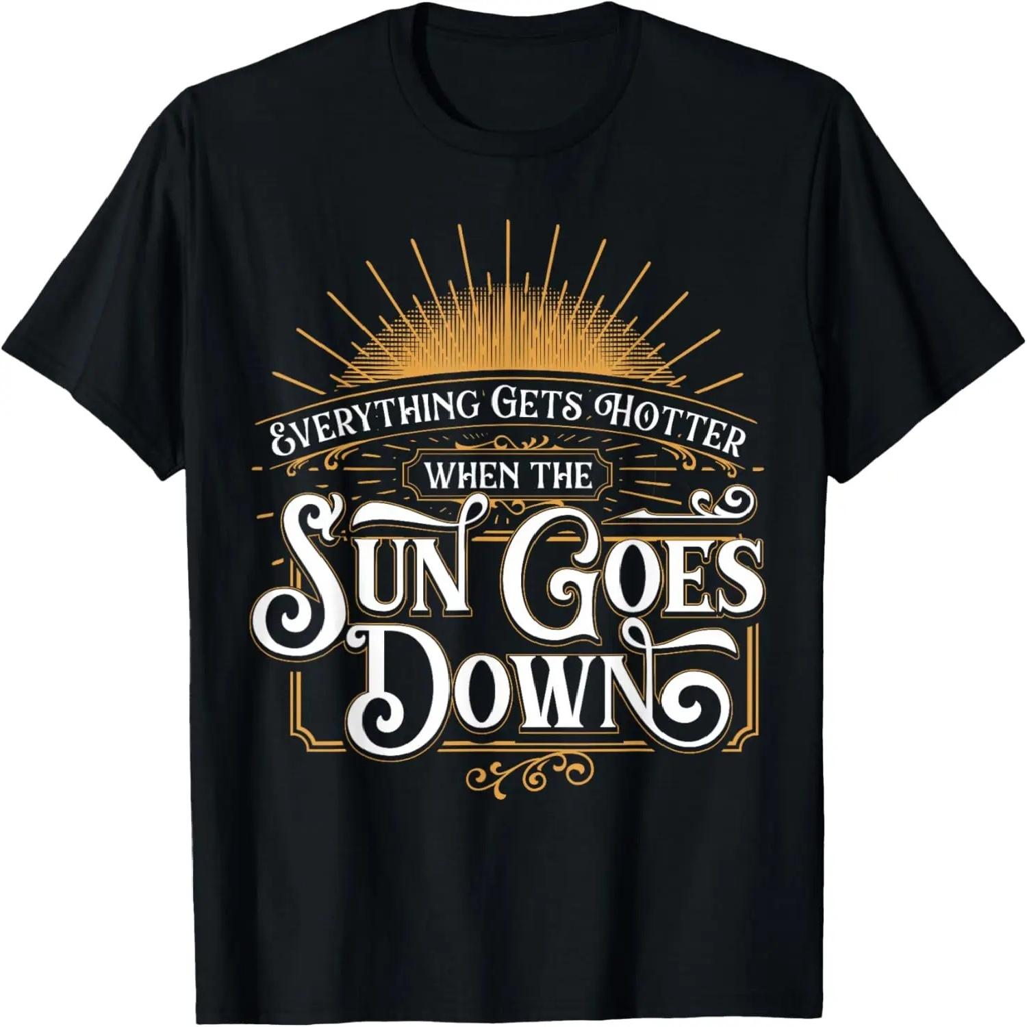 Everything Gets Hotter When The Sun Goes Down Country Music T-Shirt S
