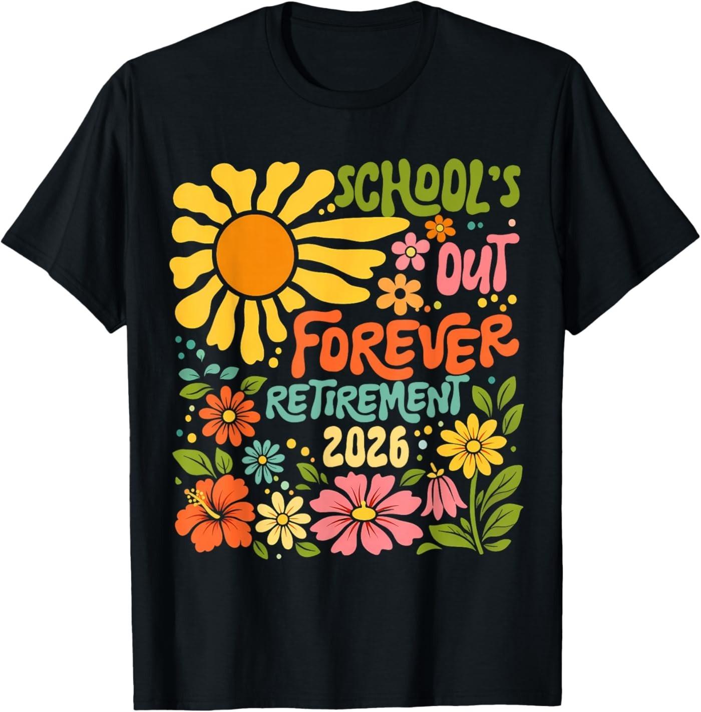 Schools Out Forever Retirement 2026 Retired Teacher Summer T-Shirt XL