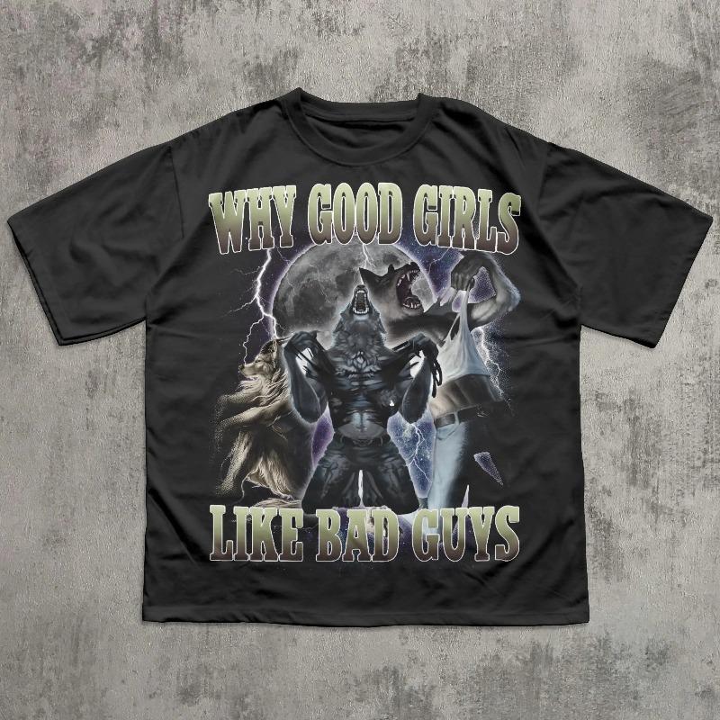 Why Good Girls Like Bad Guys Funny Werewolf Tearing Shirt Meme Tee Shirt Brainrot Shirts Stupid Gifts Wolf Memes Tshirt S