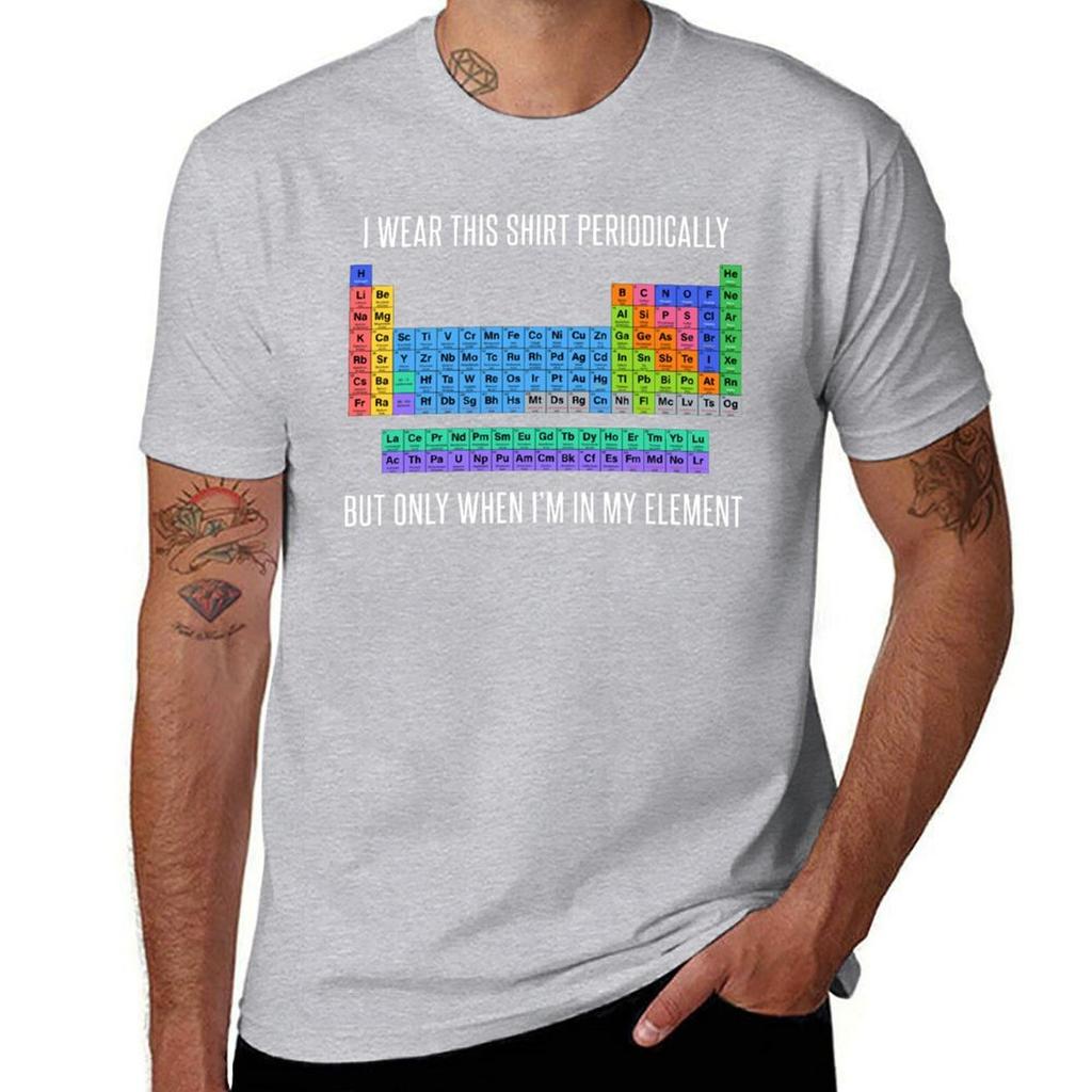Funny Chemistry T Shirt Gift-I Wear This Shirt Periodically But Only When I'm In My Element for Women Men T-Shirt
