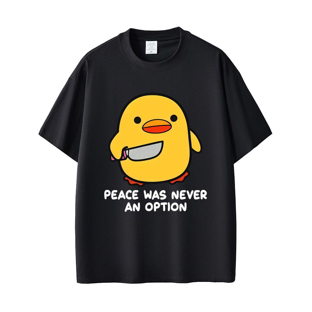 Peace Was Never An Option Funny Duck Goose Meme Graphic T Shirt Unisex Women Humor Casual Oversized Short Sleeve T-shirt Streetwear