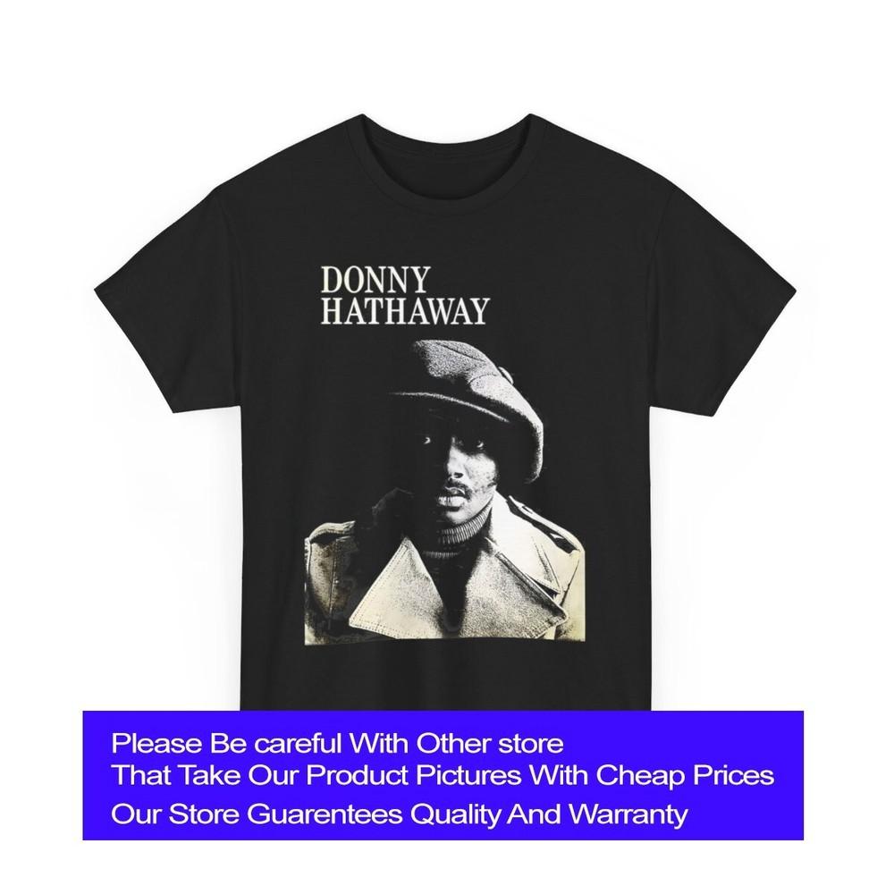 

Donny Hathaway T-shirt, New T shirt, Father , Mother gift T shirt size S - 5XL Unisex T-Shirt S