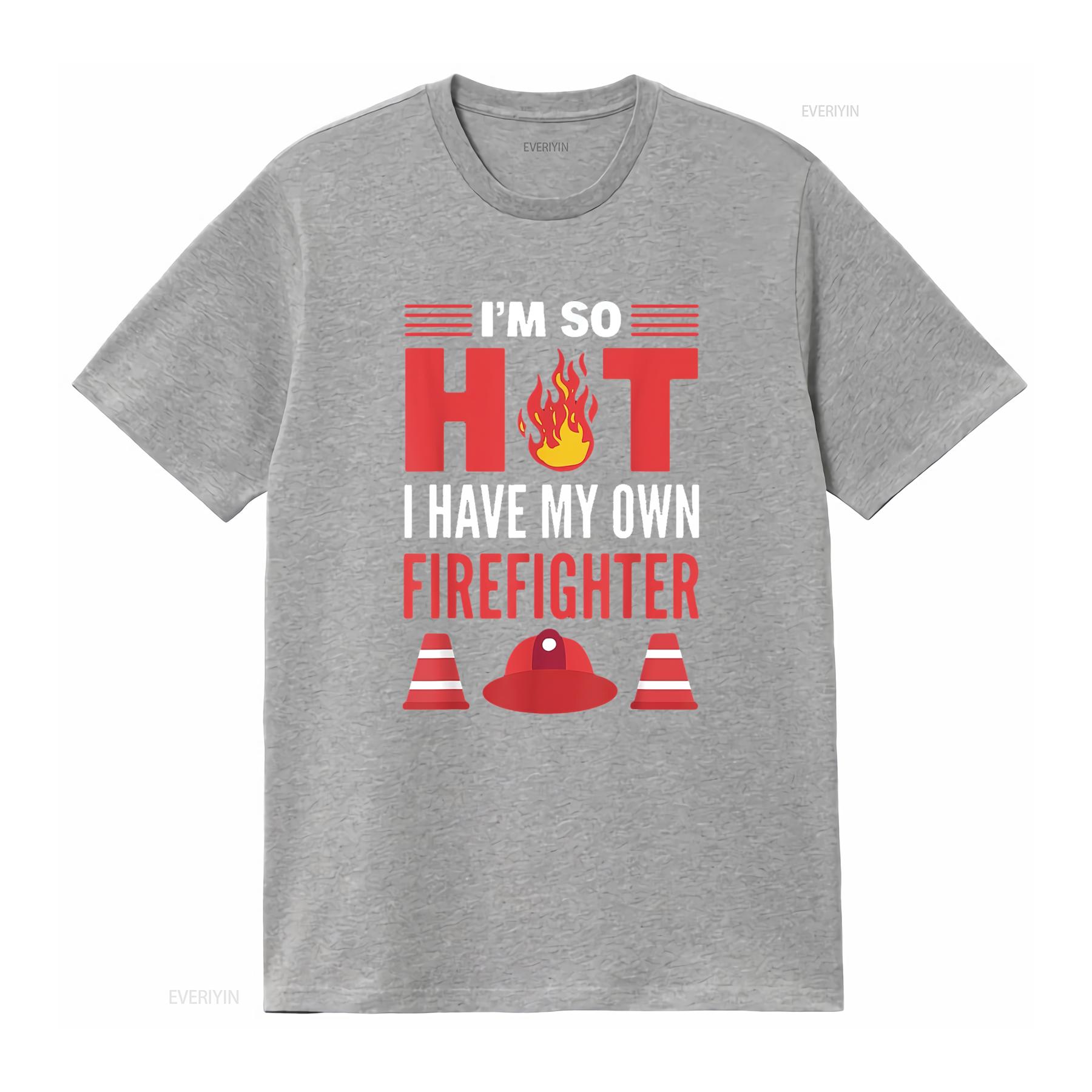 

I m So Hot Have My Own Firefighter Fireman Womens T Shirt Black vintage Washed Slightly Soft homme Versatile S