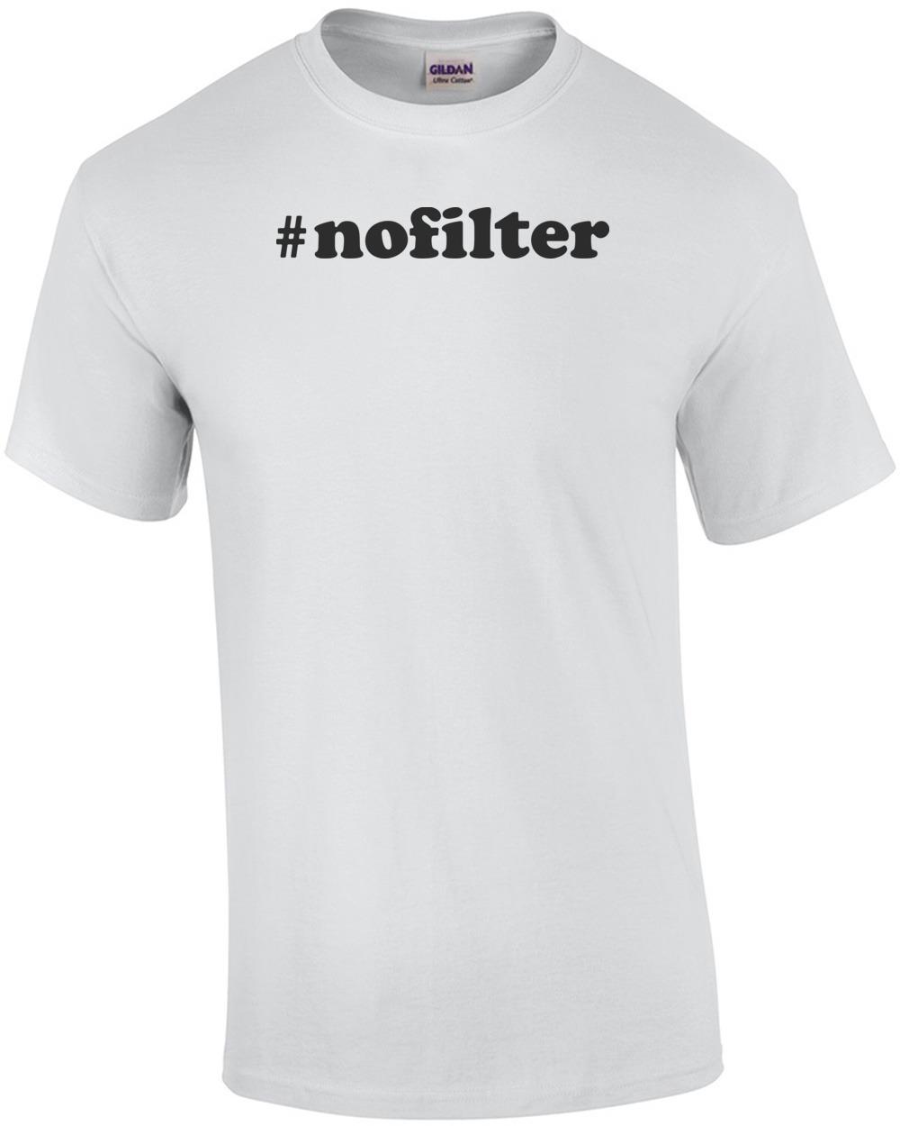 #nofilter Funny Shirt Unisex T-Shirt M