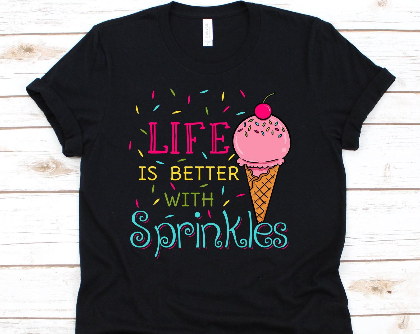 Life Is Better With Sprinkles Shirt, Ice Cream Shirt, Ice Cream Party, Ice Cream Birthday, Ice Cream, Ice Cream T-Shirt 3XL