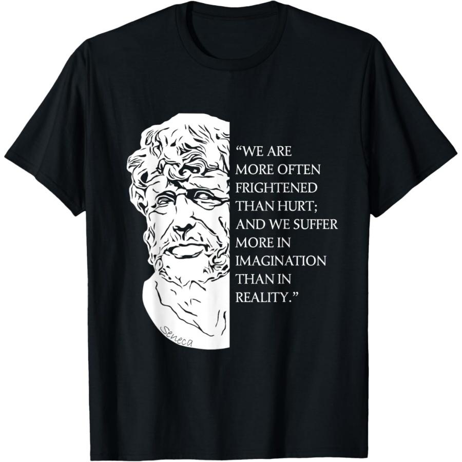 Stoicism Seneca Stoic Philosophy Quote Reality T-Shirt