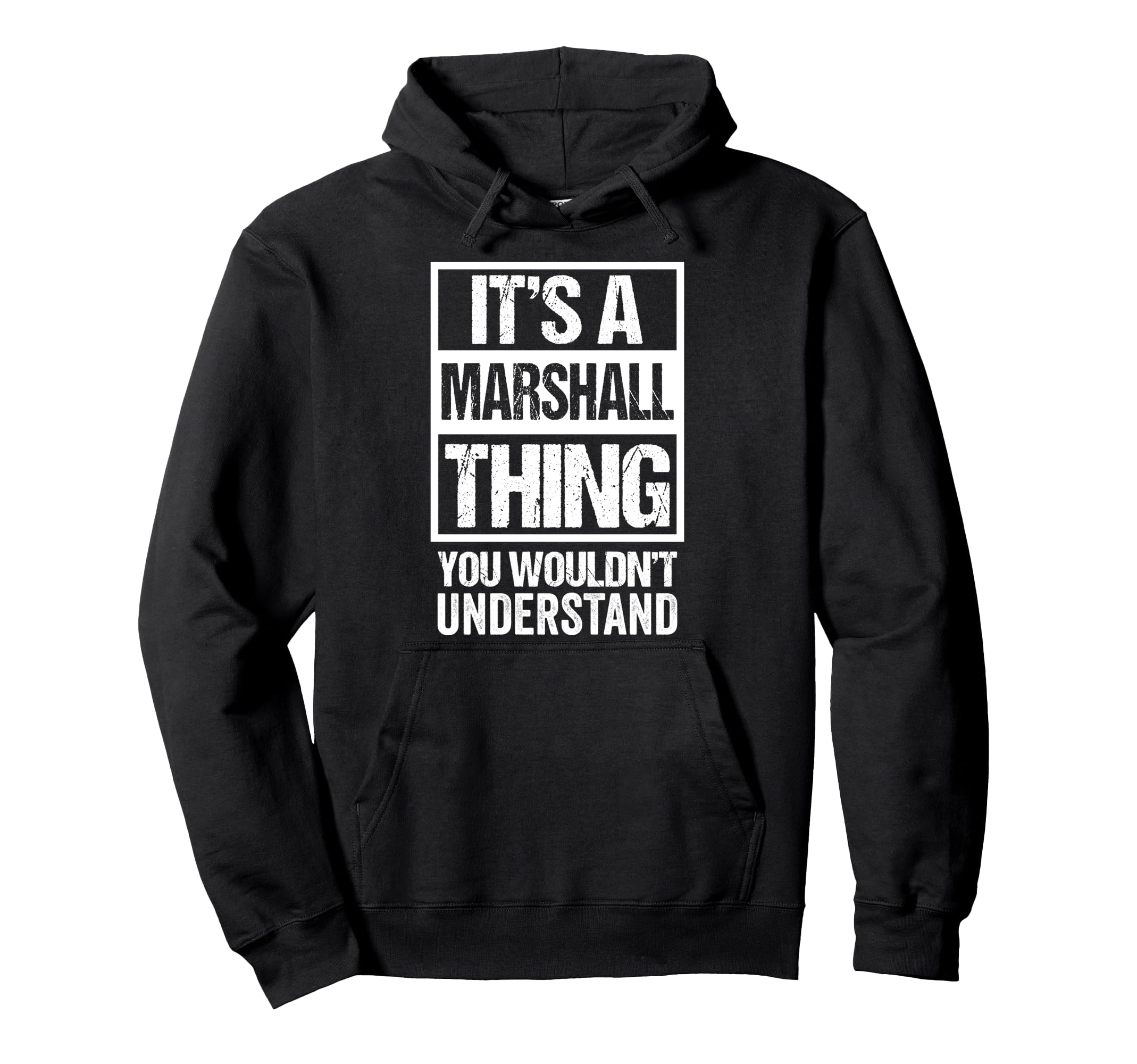 

It s A Marshall Thing You Wouldn t Understand - Family Name Hoodie