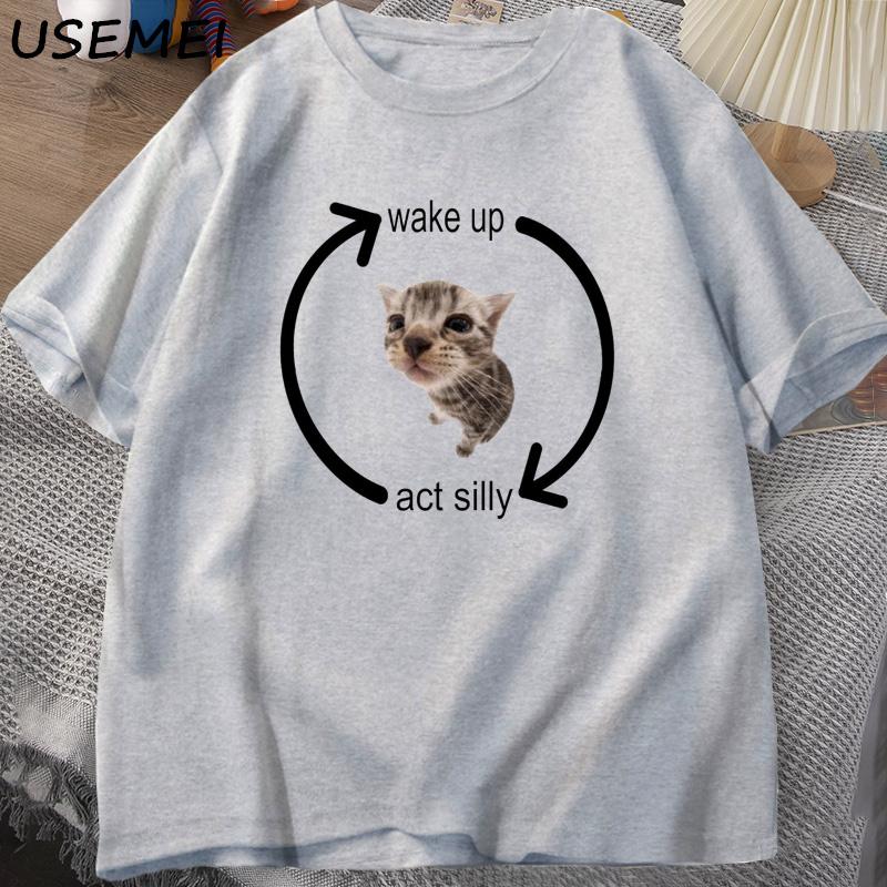 Wake Up Act Silly Cat T Shirt Unisex Women Casual Unisexs Tshirt Unisex Clothes Cotton Short Sleeve Funny Oversized Streetwear Tshirt