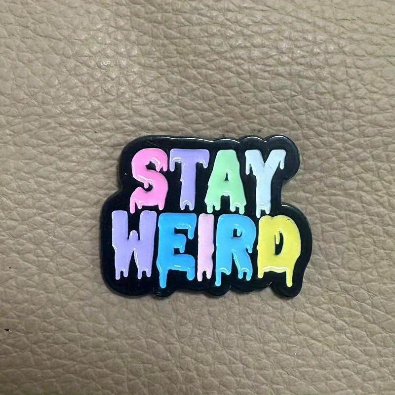 "Bleib komisch" Bunte Berühmte Redewendung Brosche Partyzubehör Kleidung Taschen Dekorationen Anstecknadel Schmuck Geschenk