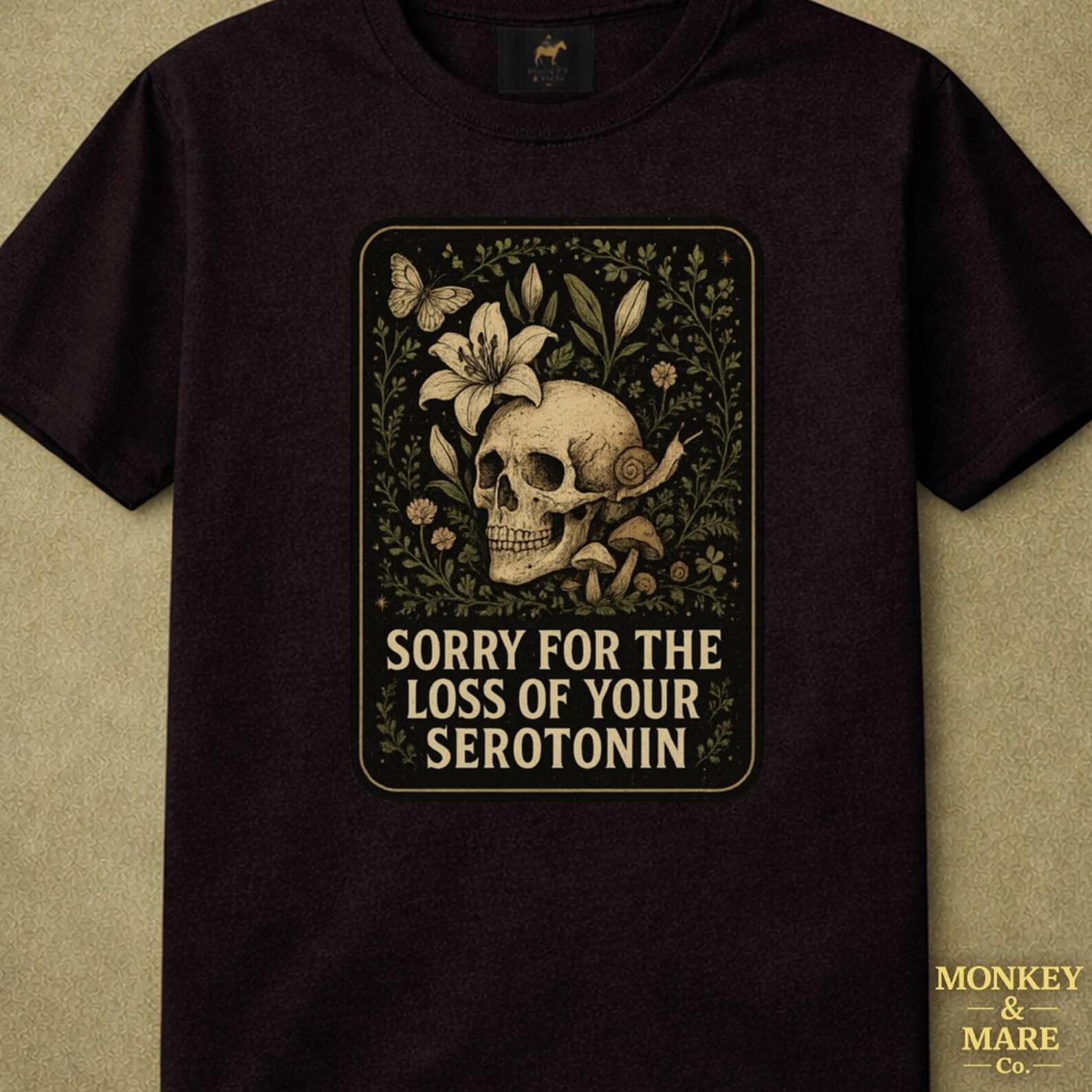 Gothic Floral Serotonin Shirt, Sorry For The Loss Of Your Serotonin Tee, Sad Girl Therapy Humor, Botanical Goth Gift S