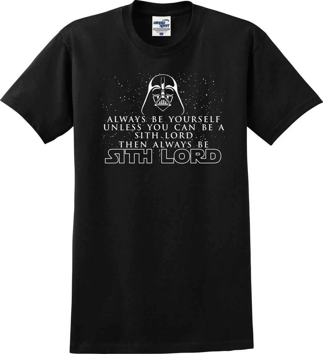 Always Be A Sith Lord Funny T shirt (S-5X) 4XL
