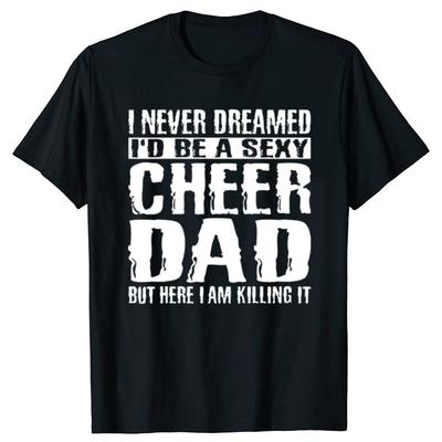 Father's Day Cheer Dad Cheerdancing T Shirts Cotton Streetwear Short Sleeve Birthday Gifts Summer Style T-shirt Mens Clothing