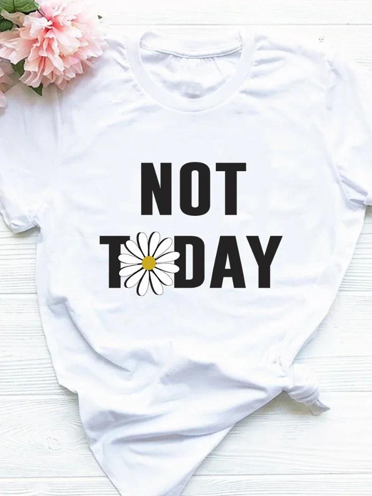 Not Today Daisy Print Women T Shirt Short Sleeve O Neck Loose Women Tshirt Ladies Tee Shirt Tops Camisetas Mujer