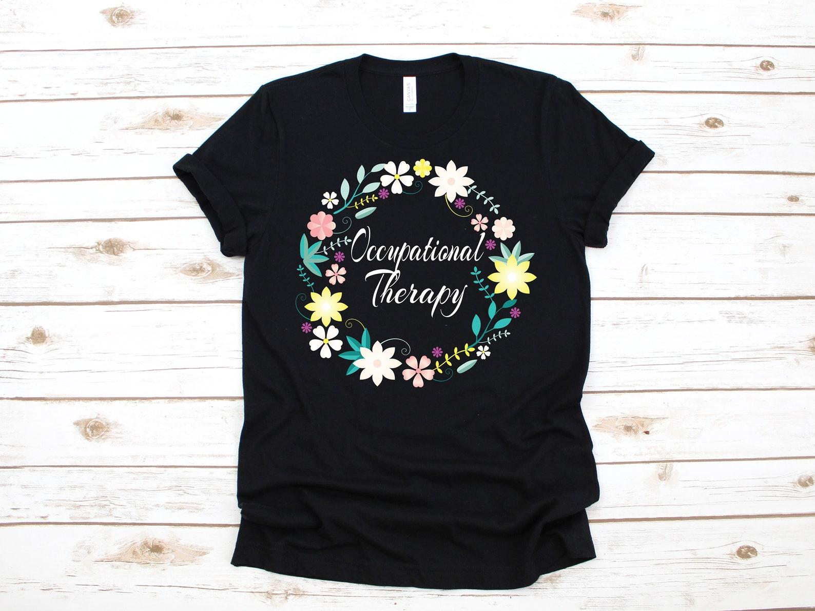 Occupational Therapy Cute Flowers | Occupational Therapist T-Shirt | T-shirt | T-shirt |T-shirt | Apparel Gift XL