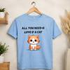 All You Need Is Love And A Cat Shirt, Cat Lover Gift, Cute Cat T-Shirt Women, Funny Cat Mom Tee, Kitten Graphic Shirt, Gift for Cat Owner