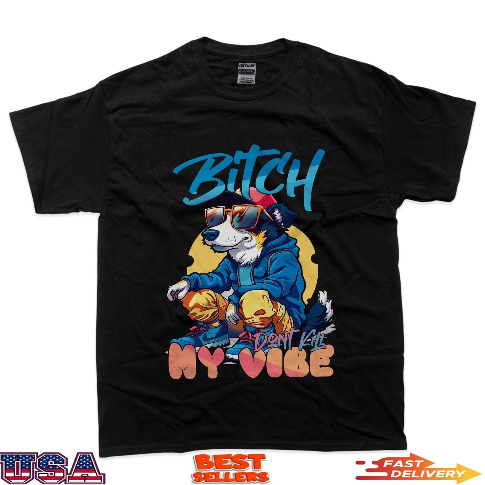 Don t Kill My Vibe Hip Hop Dog Streetwear T-Shirt XL