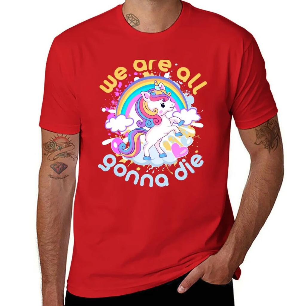 Unicorn: we are all going to die. Enjoy! T-Shirt kawaii clothes cotton graphic tees plus sizes men clothes