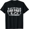 Just One More Car Part I Promise - Auto Mechanic Car Lover Gift Unisex T-Shirt
