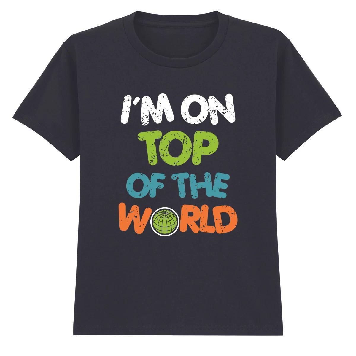 Im On Top Of The World Boys Girls Kids T-Shirt Optimism Gift For Kids 140