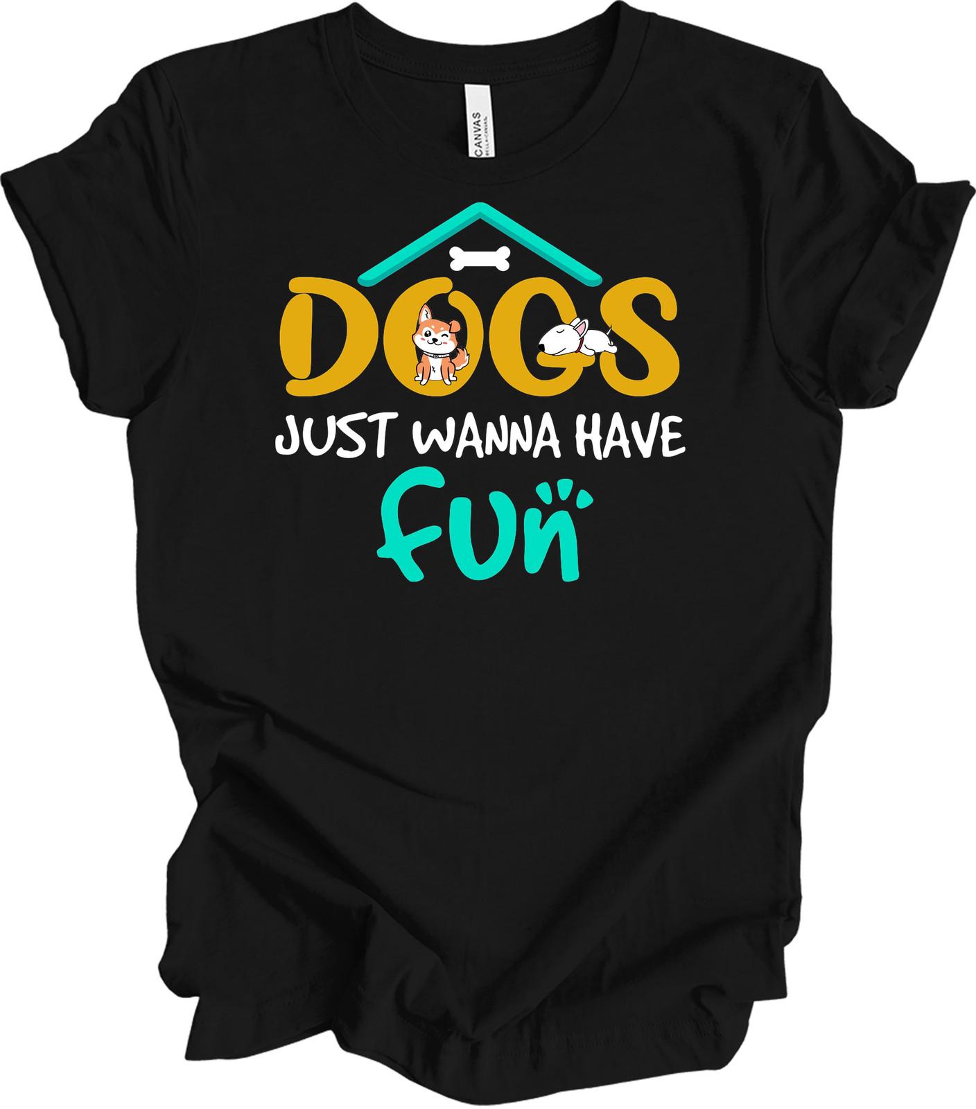 Dog Lover Shirt - Dogs Just Wanna Have Fun Tee, Cute Pet Design L