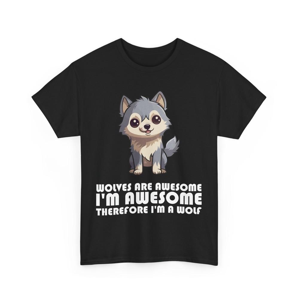 Wolves Are Awesome I'm Awesome Therefore I'm A Wolf Cute Shirt