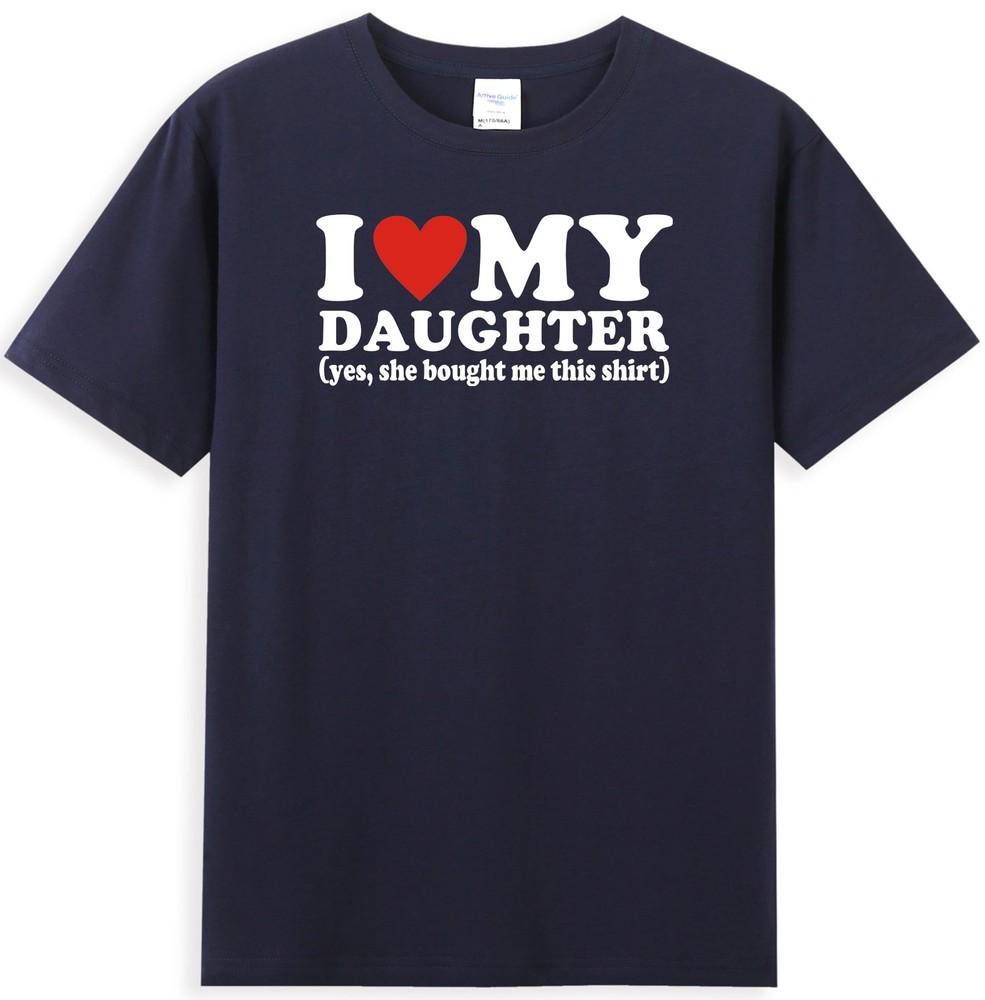 I Love My Daughter Yes She Bought Me This Shirt Funny Dad Jokes Unisexs TShirt S