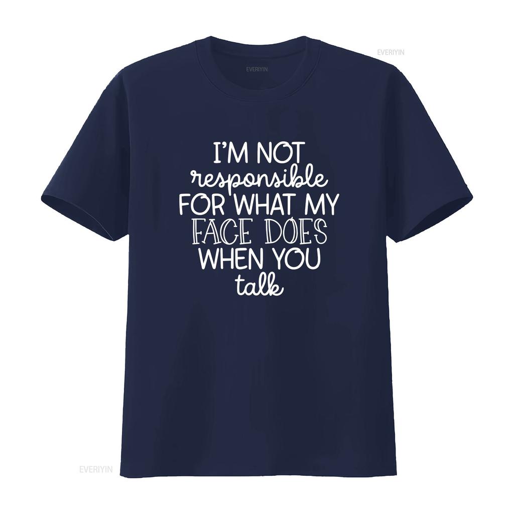 Im Not Responsible For What My Face Does When You Talk T Shirt Quote Sarcastic Smartass Funny Sarcasm Vintage Slightly