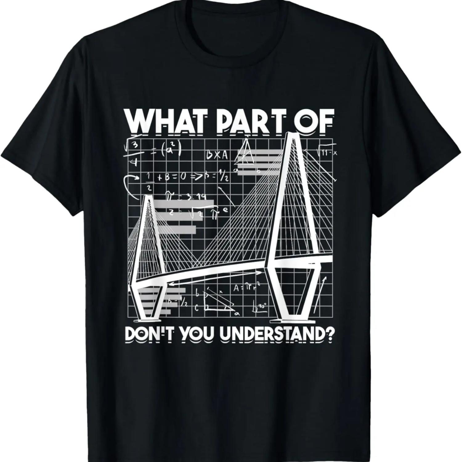 What Part Of Bridge Engineering Don t You Understand_ T-Shirt S чёрный