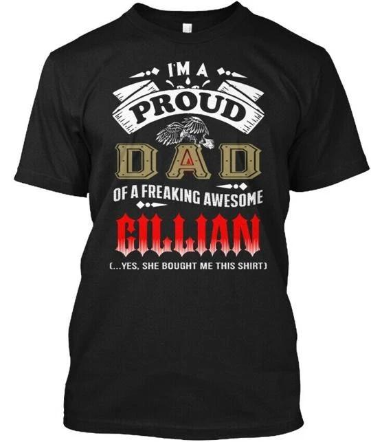 

Proud Dad Of Gillian - Im A Freaking Yes She T shirt Made in USA Size S to 5XL XL