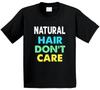 Natural Hair Dont Care T Shirt Youth