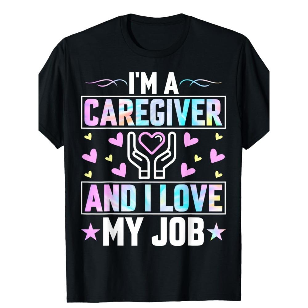 I m a Caregiver and I Love My Job - Funny Nurse Caregiver T-Shirt, Crew Neck, Ultra Soft, Breathable 100% Cotton Gift for S разноцветный