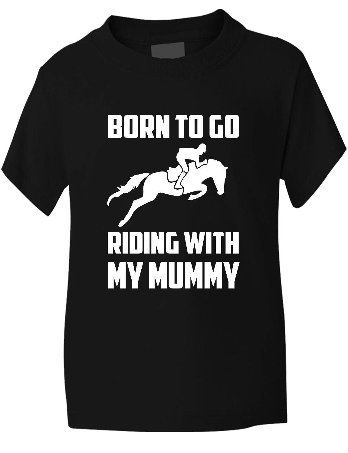 

Born To Go Riding With Mummy Pony Present Funny Kids T shirt Age 1-13 XL