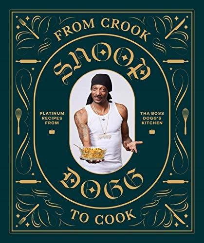 From Crook To Cook: Platinum Recipes - Snoop Dogg