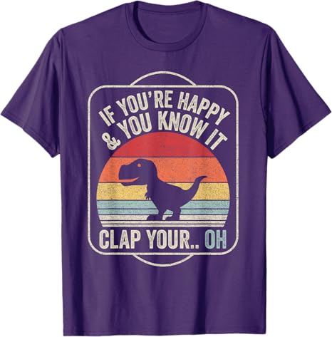 If Youre Happy and You Know It TRex Dinosaur TShirt Cute Unisex Adult Black Short Sleeve Classic Fit Graphic Outfit Boys Tee