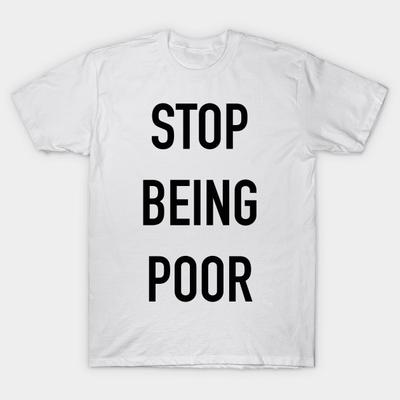 T Shirt Women Stop Being Poor Harajuku Print Kawaii Tshirt Summer Short Sleeve Female T-Shirt Top Tee