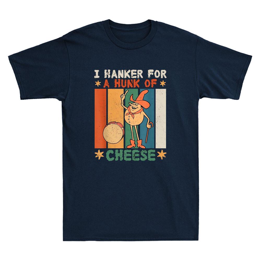 I Hanker For A Hunk Of Cheese Funny Cartoon Meme Humor Quote Retro Men s T-Shirt M