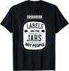 Labels Are for Jars Not People Gift Unisex T-Shirt