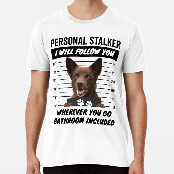 Personal Stalker Dog – Red Australian Kelpie TShirt Made in Australia Unisex T-Shirt L